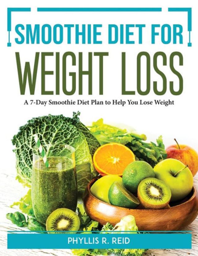 Barnes and Noble Smoothie Diet for Weight Loss: A 7-Day Smoothie Diet Plan  to Help You Lose Weight | The Summit