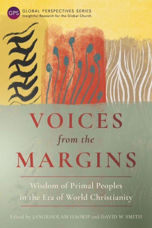 Voices from the Margins: Wisdom of Primal Peoples Era World Christianity