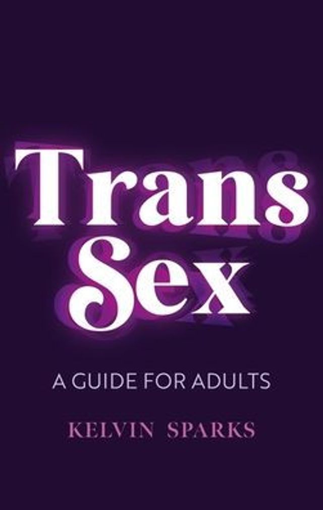 Trans Sex: A Guide for Adults