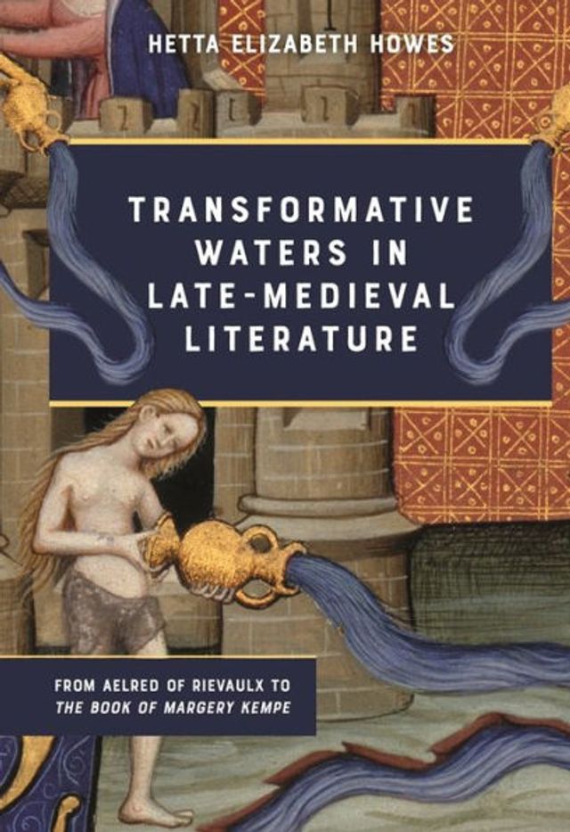 Transformative Waters Late-Medieval Literature: From Aelred of Rievaulx to