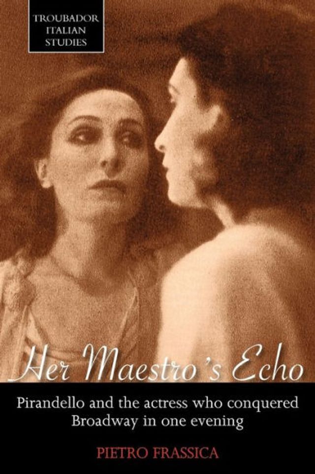 Her Maestro's Echo: Pirandello and the Actress Who Conquered Broadway in One Evening