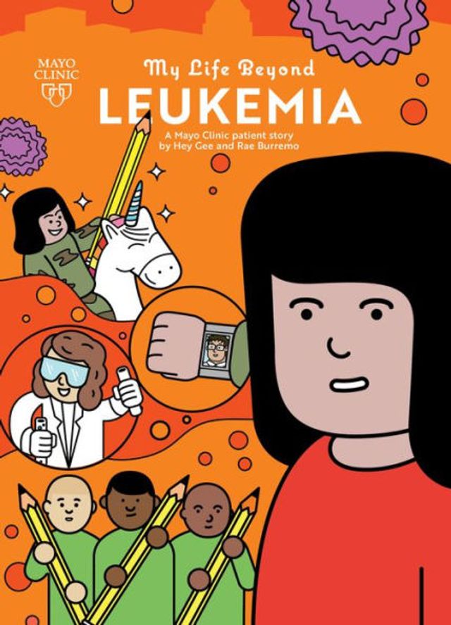 My Life Beyond Leukemia: A Mayo Clinic patient Story: story
