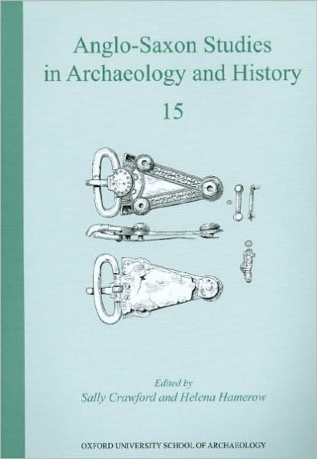 Anglo-Saxon Studies Archaeology and History: Volume 15