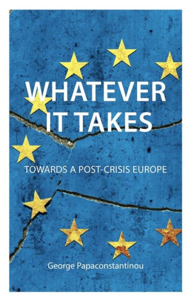 Whatever it Takes: The Battle for Post-Crisis Europe