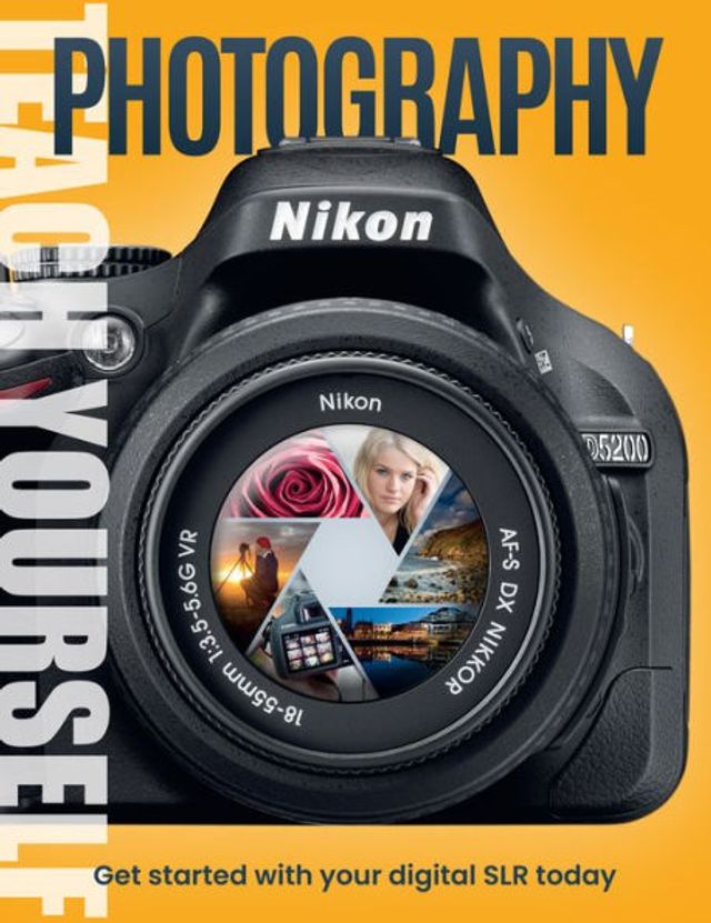 Teach Yourself Photography: Get started with your Digital SLR today