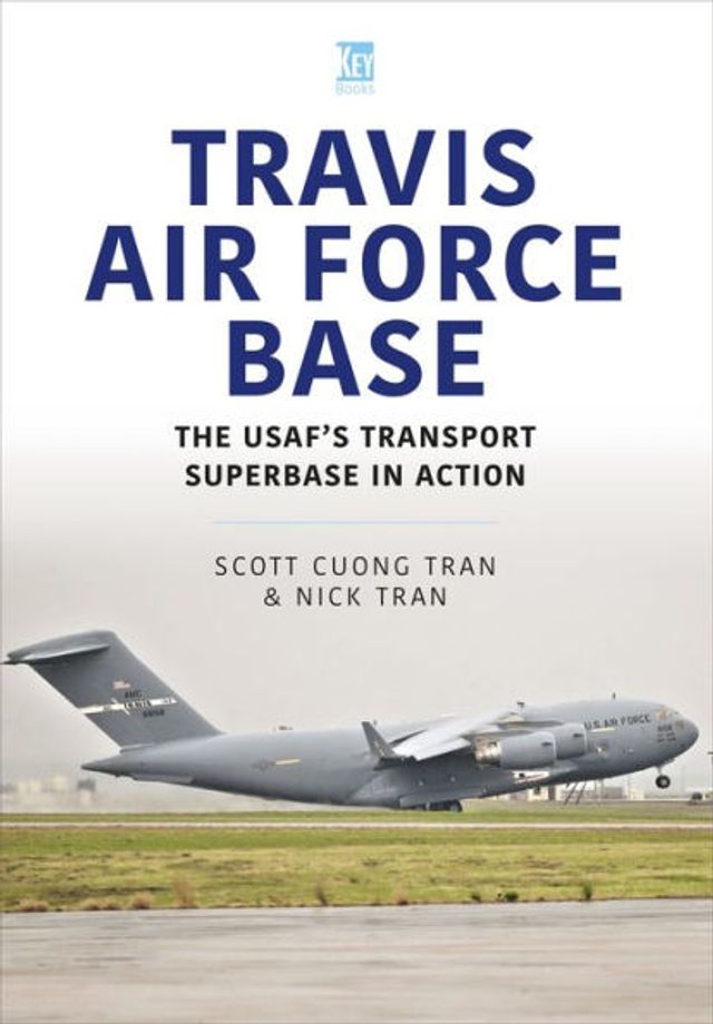 Travis Air Force Base: The USAF's Transport Superbase in Action