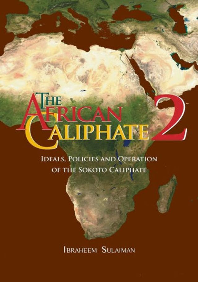 the African Caliphate 2: Ideals, Policies and Operation of Sokoto