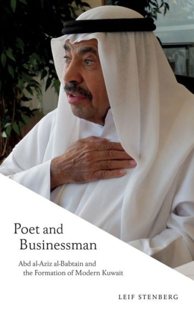 Poet and Businessman: Abd al-Aziz al-Babtain the Formation of Modern Kuwait