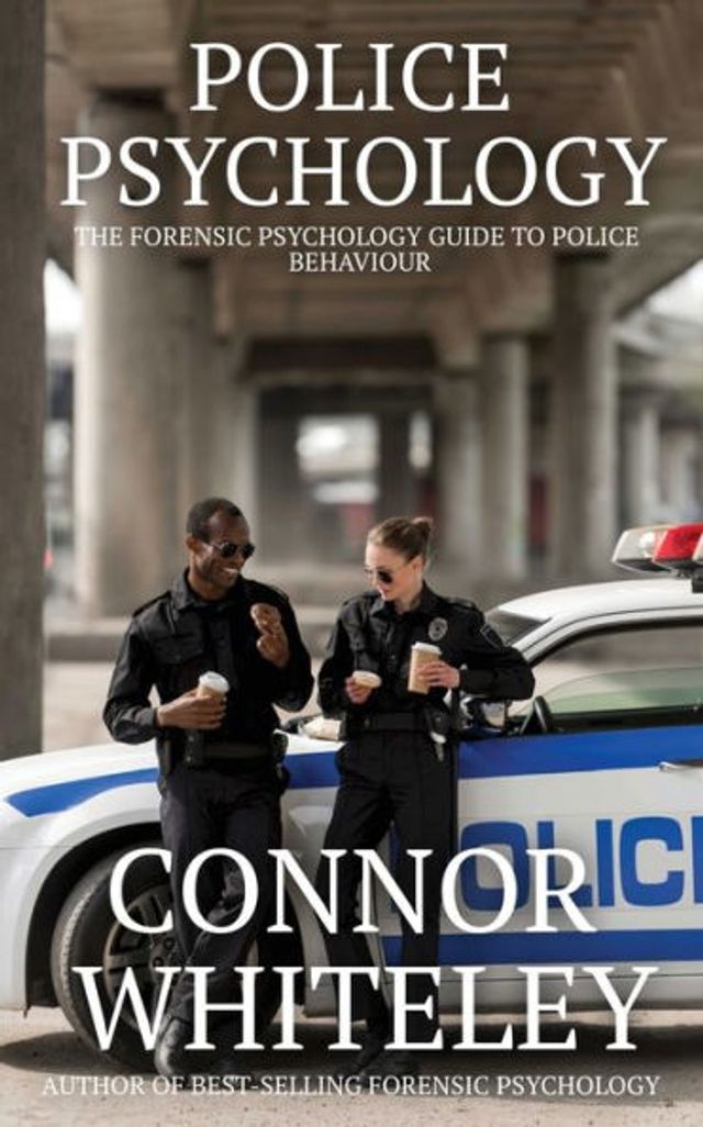 Police Psychology: The Forensic Psychology Guide To Behaviour