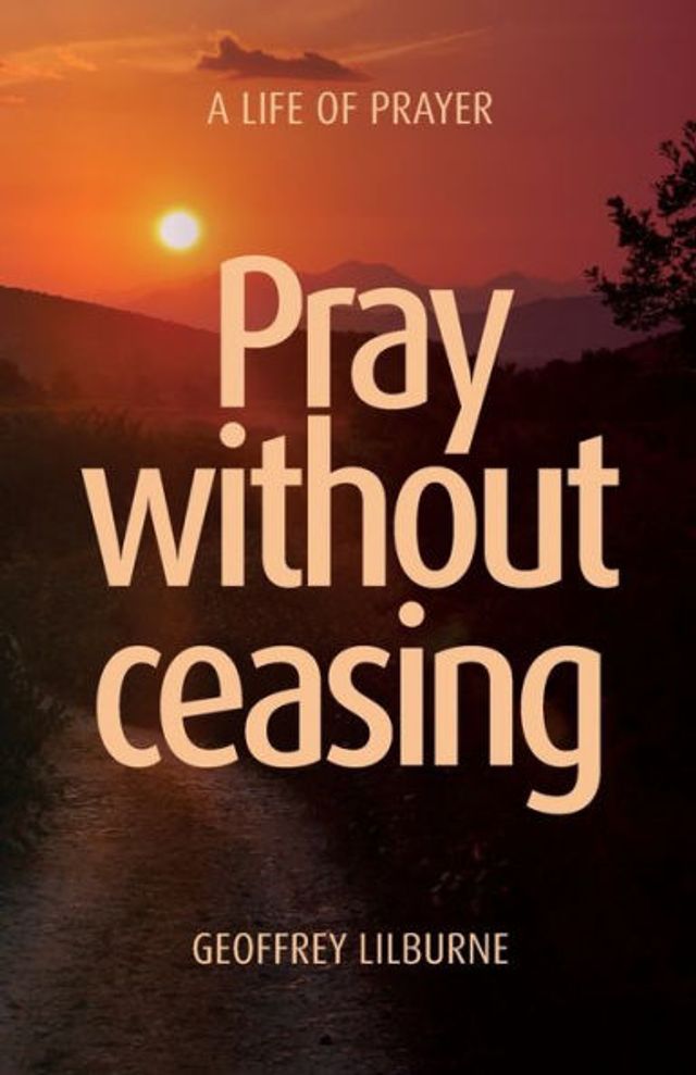 Pray without ceasing: A Life of Prayer