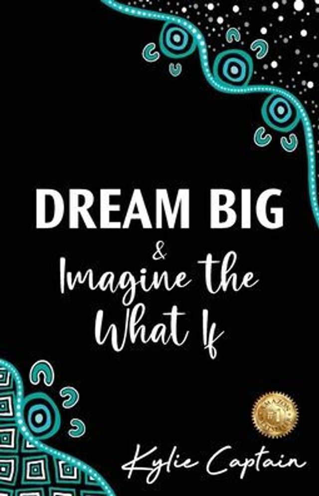DREAM BIG & Imagine the What If
