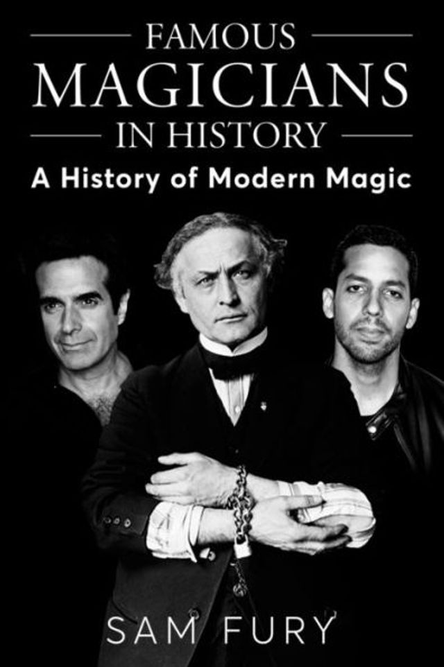 Famous Magicians History: A History of Modern Magic