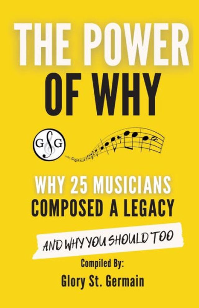 The Power of Why 25 Musicians Composed a Legacy: Why 25 Musicians Composed a Legacy