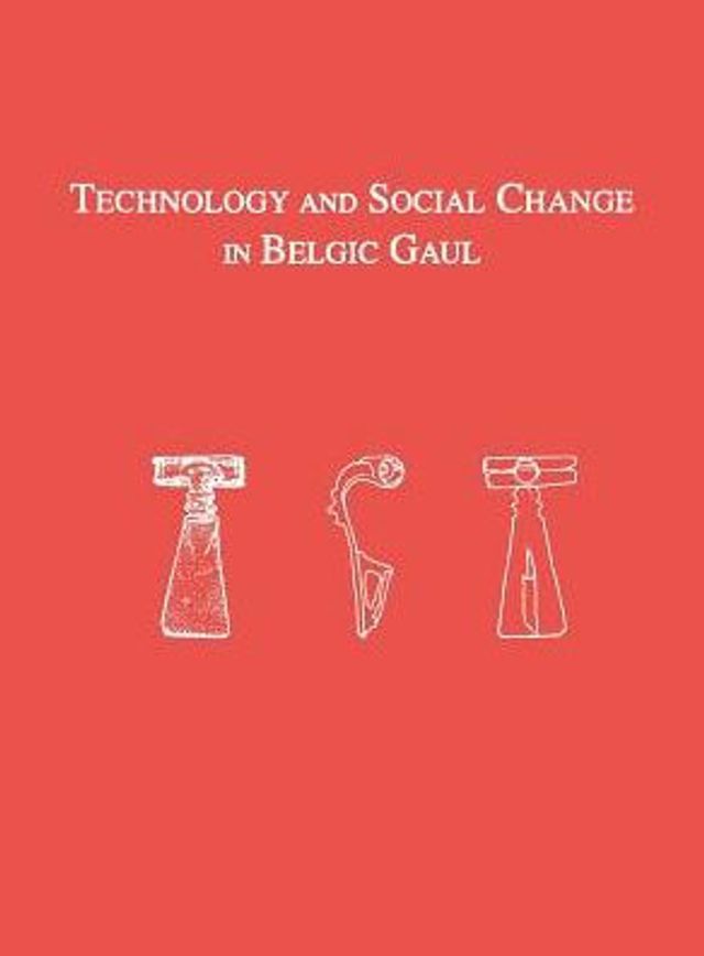 Technology and Social Change in Belgic Gaul: Copper Working at the Titelberg, Luxembourg, 125 B.C.-A.D. 3