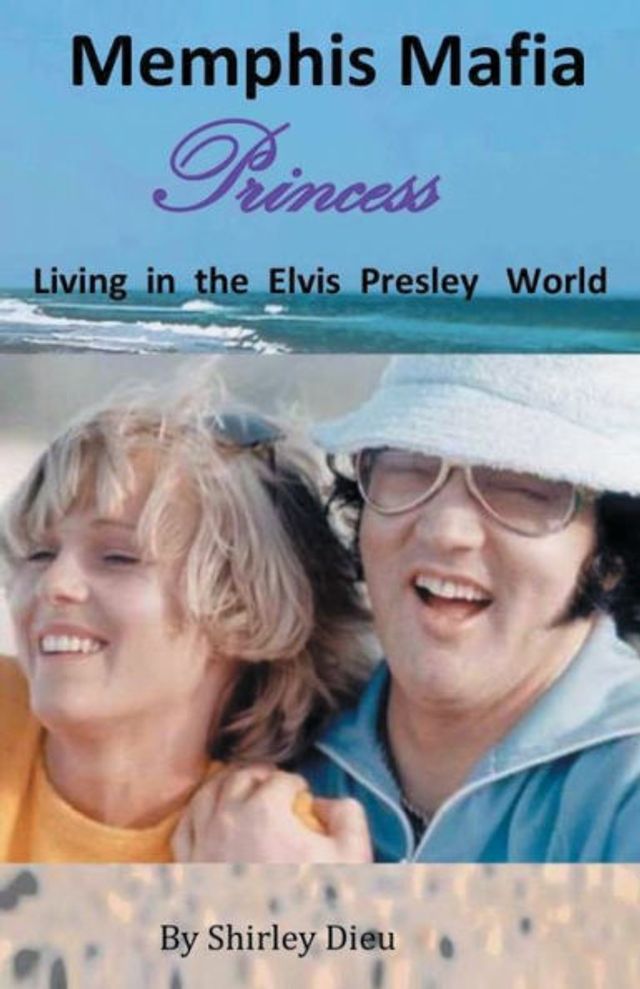 Memphis Mafia Princess: Living in the Elvis Presley World