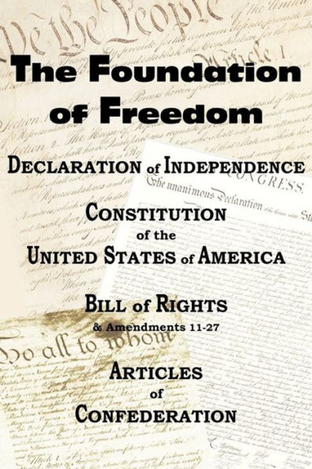 The Declaration of Independence and the Us Constitution with Bill of Rights & Amendments Plus the Articles of Confederation