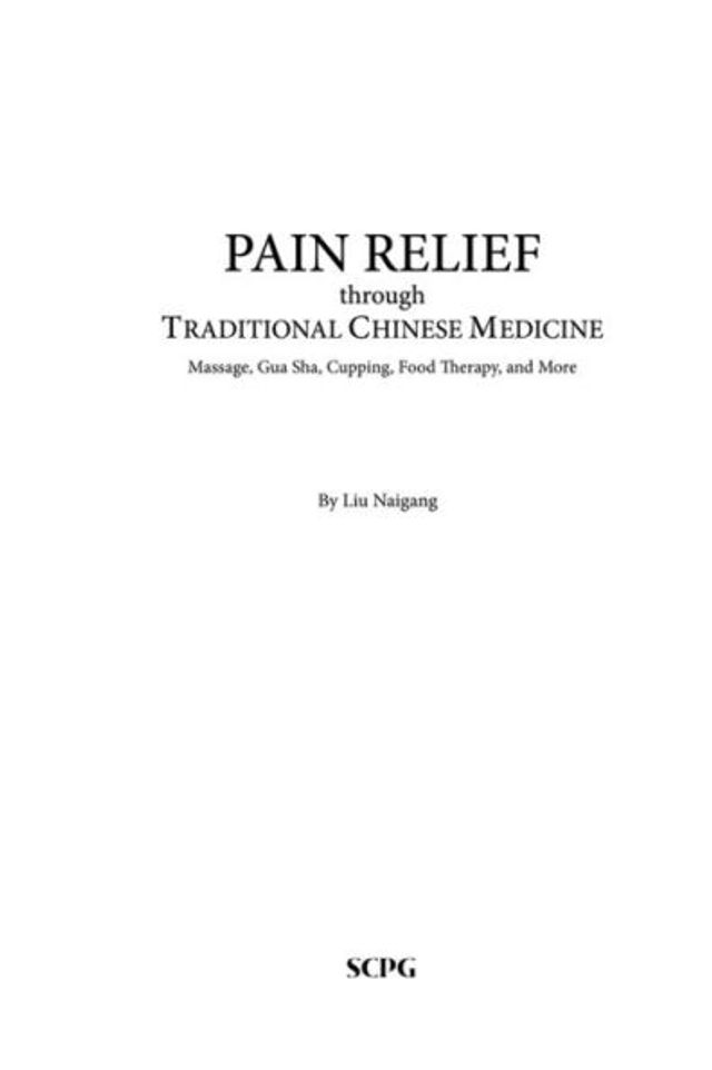 Pain Relief through Traditional Chinese Medicine: Massage, Gua Sha, Cupping, Food Therapy, and More