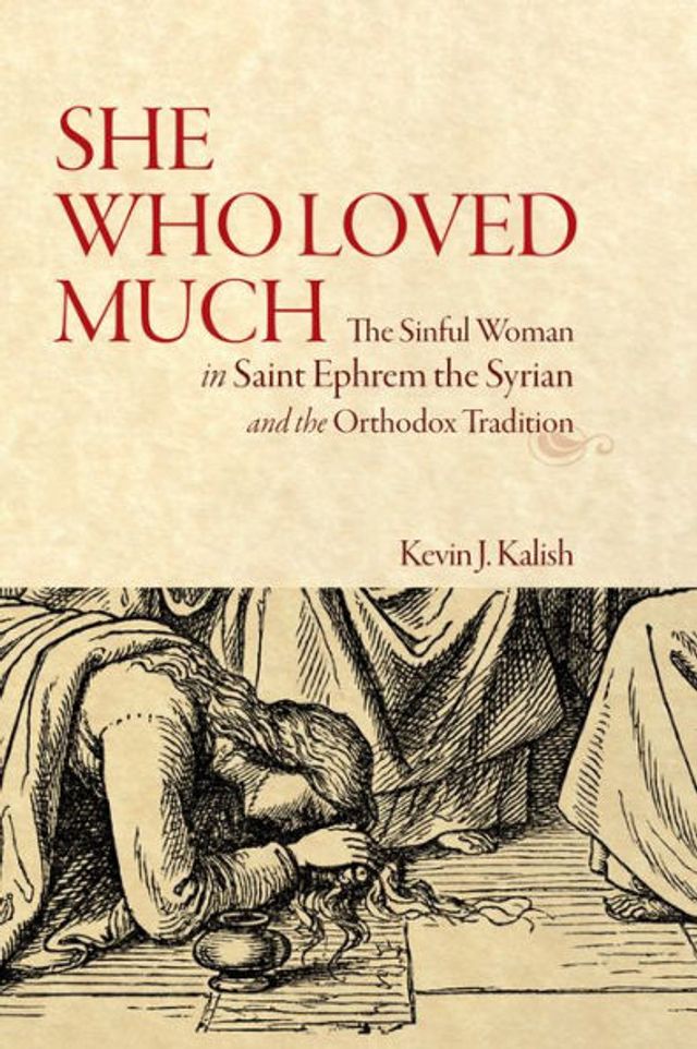 She Who Loved Much: the Sinful Woman Saint Ephrem Syrian and Orthodox Tradition