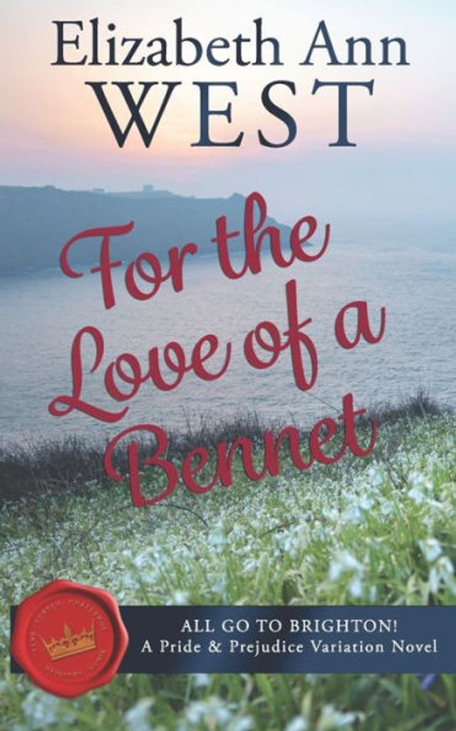 For the Love of a Bennet: All Go to Brighton, A Pride and Prejudice Variation