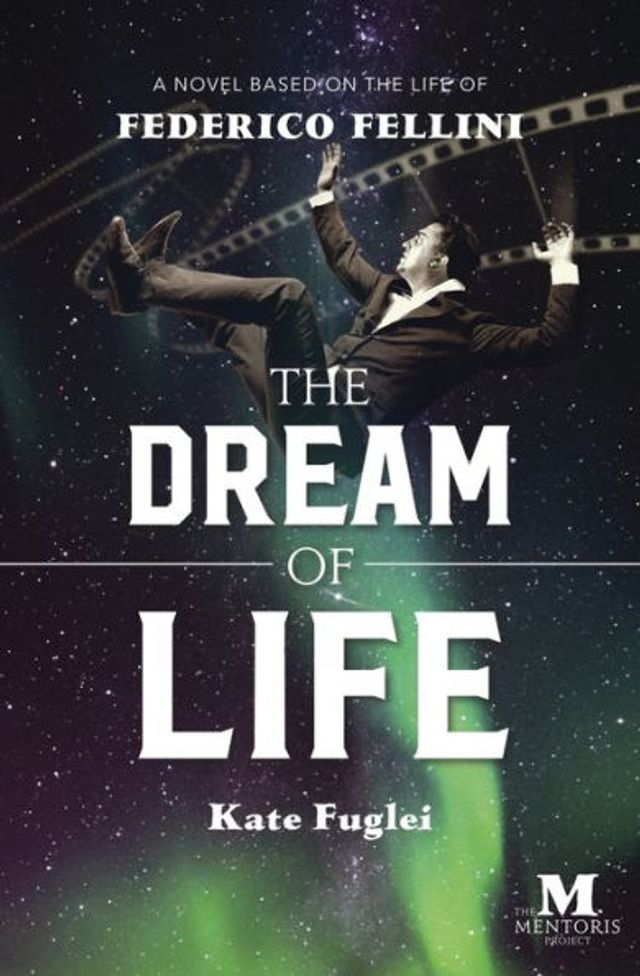 the Dream of Life: A Novel Based on Life Federico Fellini
