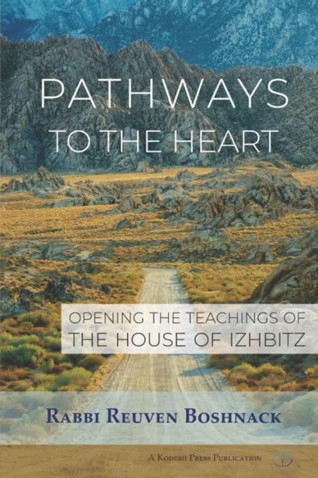 Pathways to the Heart: Opening the Teachings of the House of Izhbitz