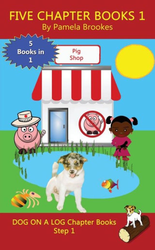 Five Chapter Books 1: Sound-Out Phonics Help Developing Readers, including Students with Dyslexia, Learn to Read (Step 1 a Systematic Series of Decodable Books)