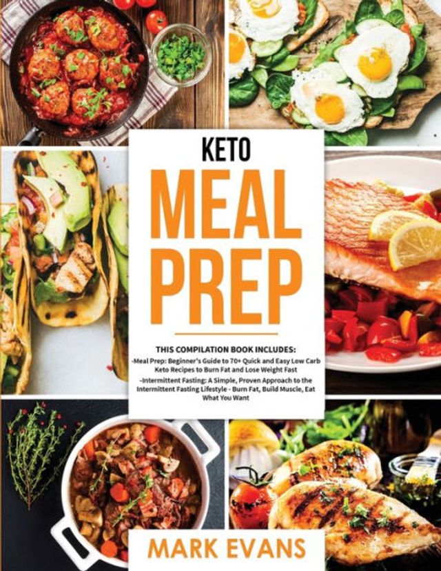 Keto Meal Prep: 2 Books 1 - 70+ Quick and Easy Low Carb Recipes to Burn Fat Lose Weight & Simple, Proven Intermittent Fasting Guide for Beginners