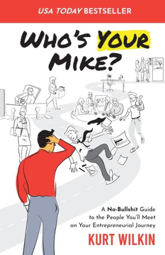 Who's Your Mike?: A No-Bullshit Guide to the People You'll Meet on Entrepreneurial Journey