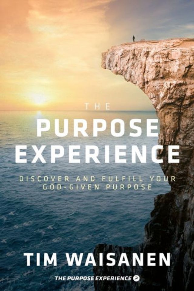 The Purpose Experience: Discover and Fulfill Your God-Given