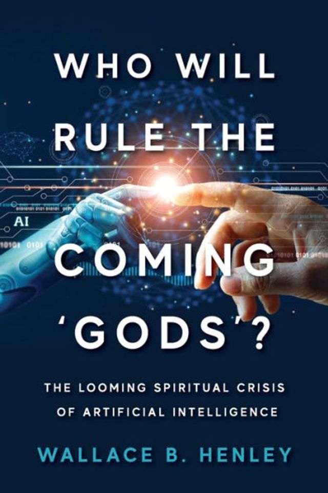 Who Will Rule The Coming 'Gods'?: Looming Spiritual Crisis Of Artificial Intelligence