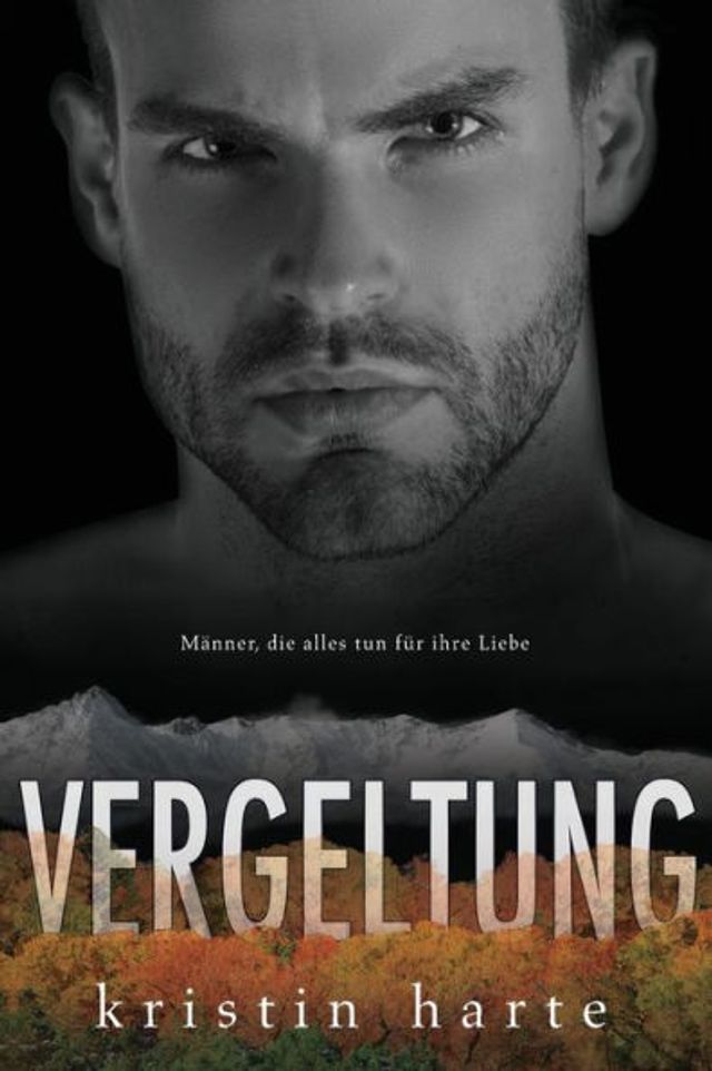 Vergeltung: Ein Männer, die alles tun für ihre Liebe Roman