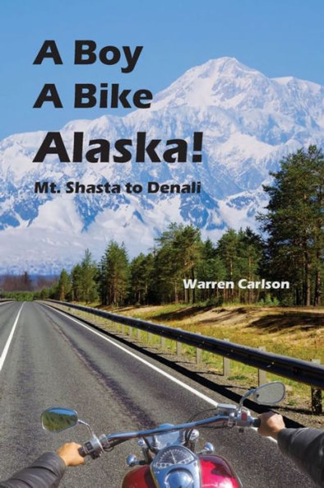 A Boy Bike Alaska!: Mt. Shasta to Denali