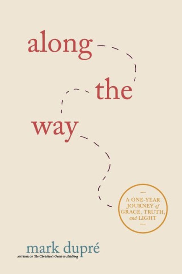 Along the Way: A One-Year Journey of Grace, Truth, and Light