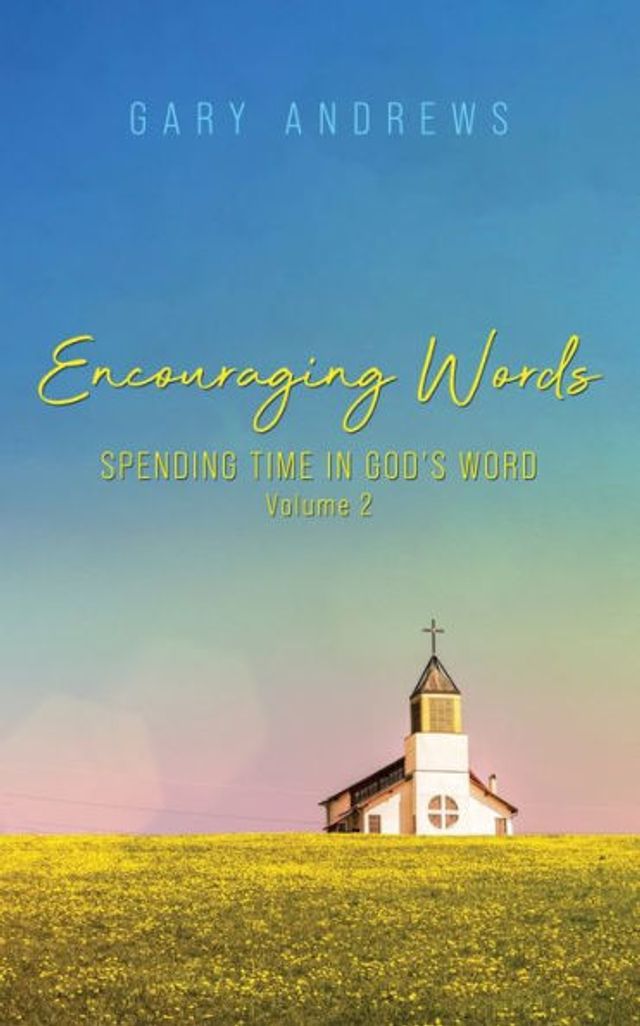 Encouraging Words: Spending Time God's Word Volume 2