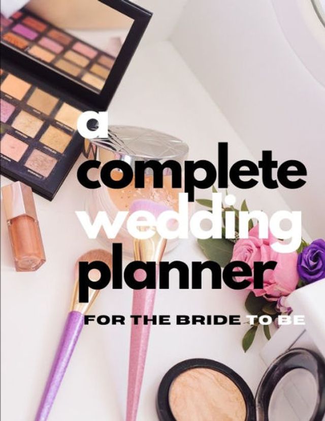 A Complete Wedding Planner For The Bride To Be
