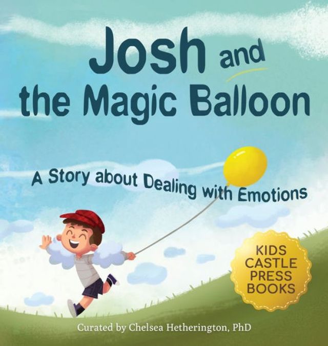 Josh And The Magic Balloon: A Children's Book About Anger Management, Emotional Management, and Making Good Choices Dealing with Social Issues