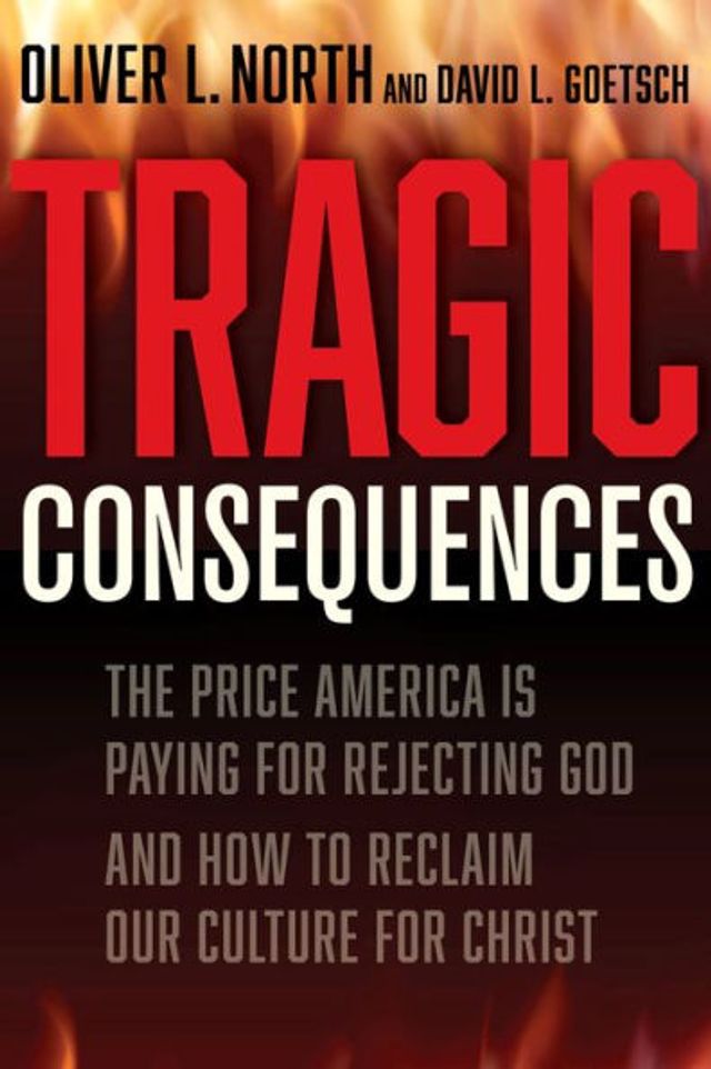 Tragic Consequences: The Price America is Paying for Rejecting God and How to Reclaim Our Culture Christ