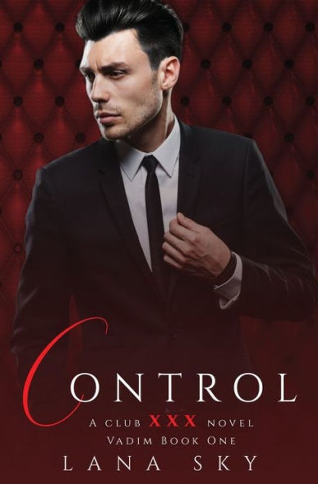 Control: A Dark Billionaire Romance: (XXX Vadim Book 1): Club XXX 4
