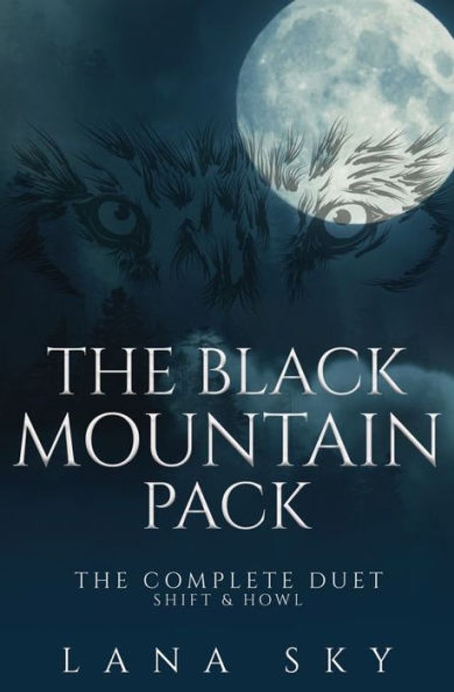 Barnes and Noble The Black Mountain Pack: The Complete Duet: Shift & Howl  (A Dark Paranormal Romance) | The Summit