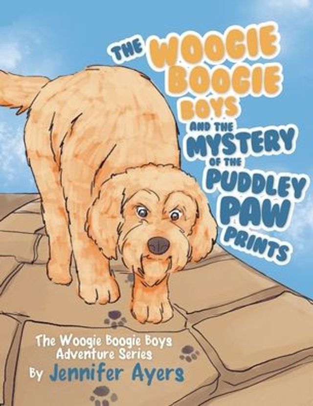The Woogie Boogie Boys and Mystery of Puddley Paw Prints: Adventure Series