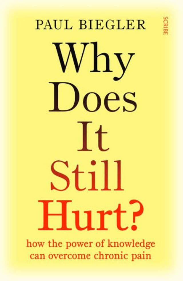 Why Does It Still Hurt?: How the Power of Knowledge Can Overcome Chronic Pain