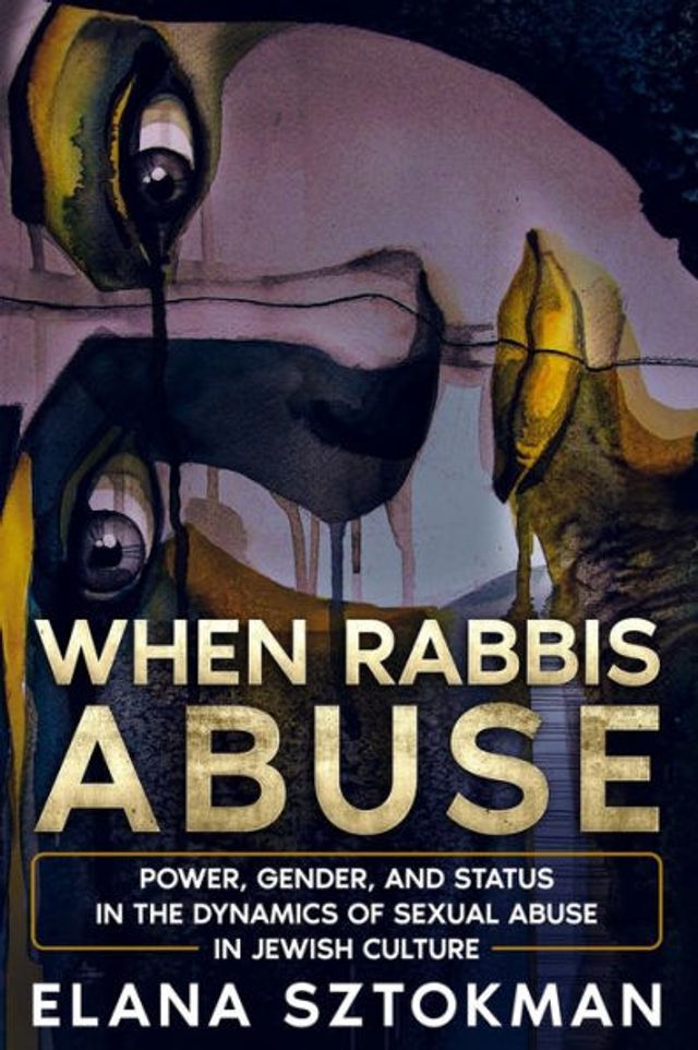 When Rabbis Abuse: Power, Gender, and Status in the Dynamics of Sexual Abuse in Jewish Culture