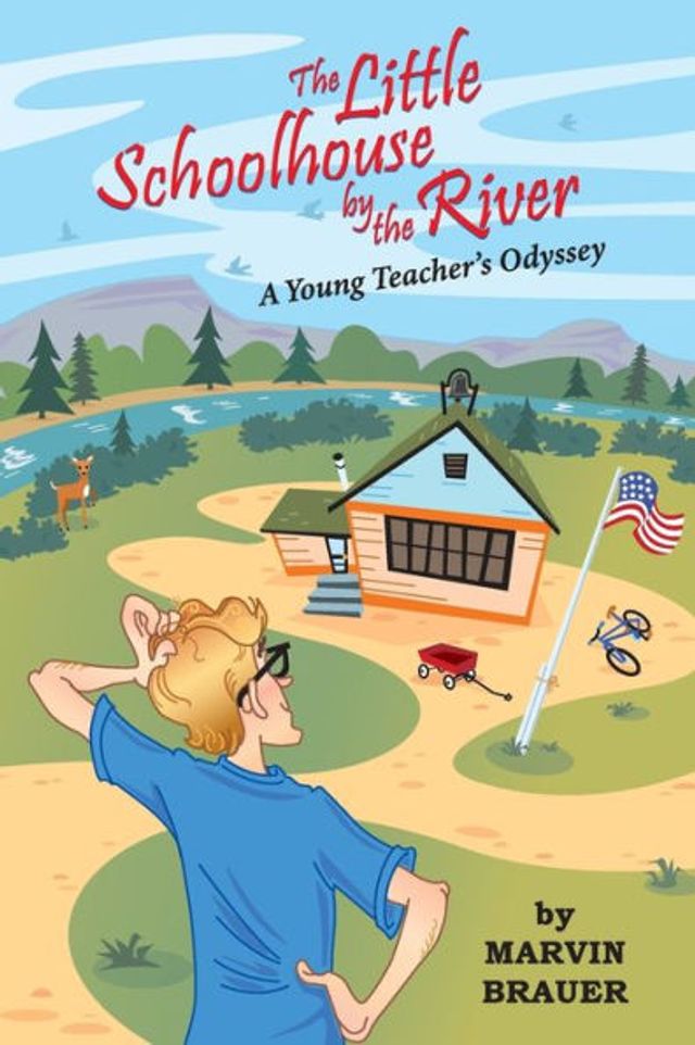 The Little Schoolhouse by the River: A Young Teacher's Odyssey