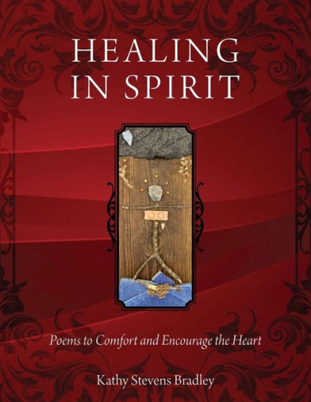 Healing In Spirit: Poems to Comfort and Encourage the Heart