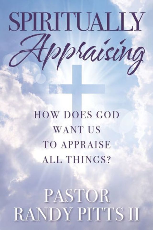 Spiritually Appraising: How does God want us to appraise all things?