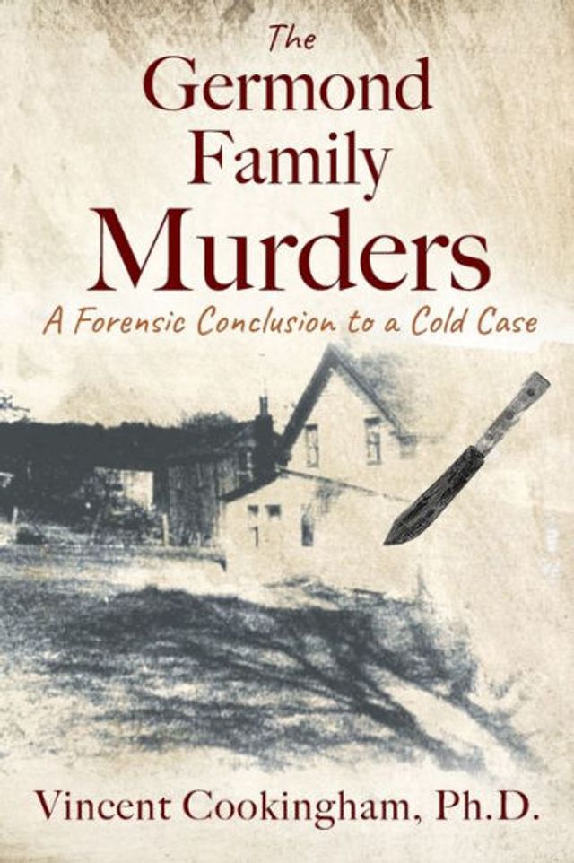 The Germond Family Murders: A Forensic Conclusion to a Cold Case