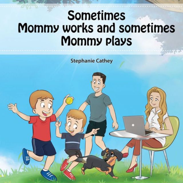 Sometimes Mommy Works and Plays