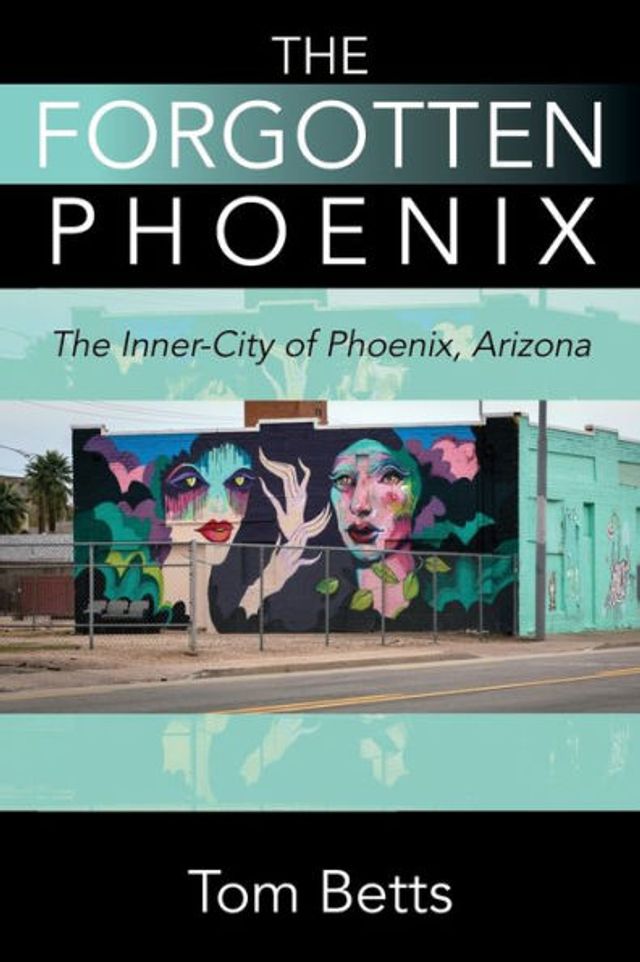 Barnes and Noble The Forgotten Phoenix: Inner-City of Phoenix, Arizona |  The Summit