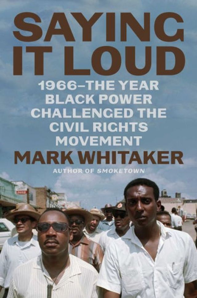 Saying It Loud: 1966-The Year Black Power Challenged the Civil Rights Movement