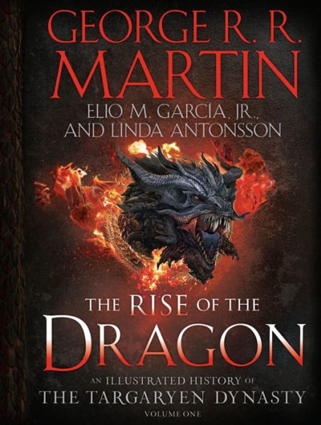 the Rise of Dragon: An Illustrated History Targaryen Dynasty, Volume One